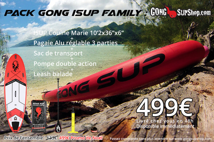 SHOP : GONG pack iSUP Family 499€ !!!