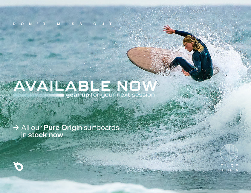 DON’T MISS OUT: AVAILABILITY OF PURE ORIGIN SURFBOARDS