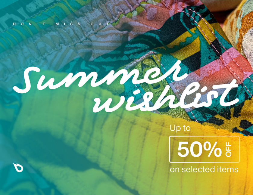 DON'T MISS OUT: UP TO 50% OFF ON OUR SUMMER WISHLIST
