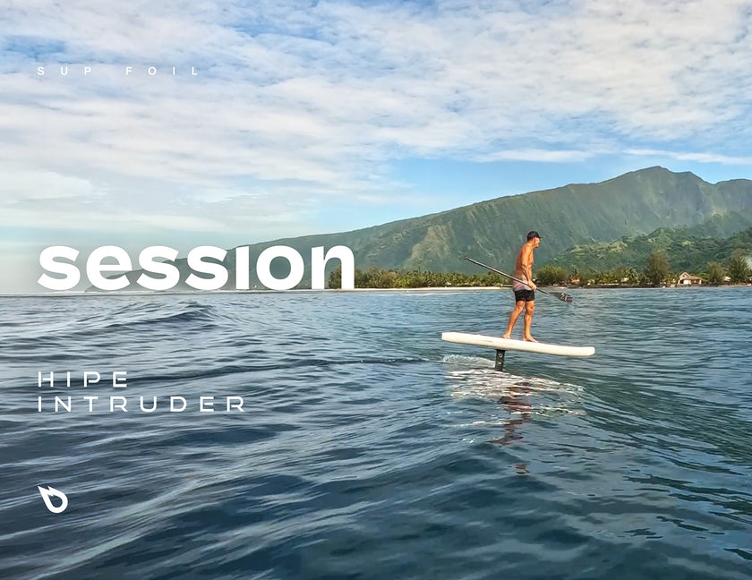 SESSION: SUP FOILING WITH THE HIPE INTRUDER!