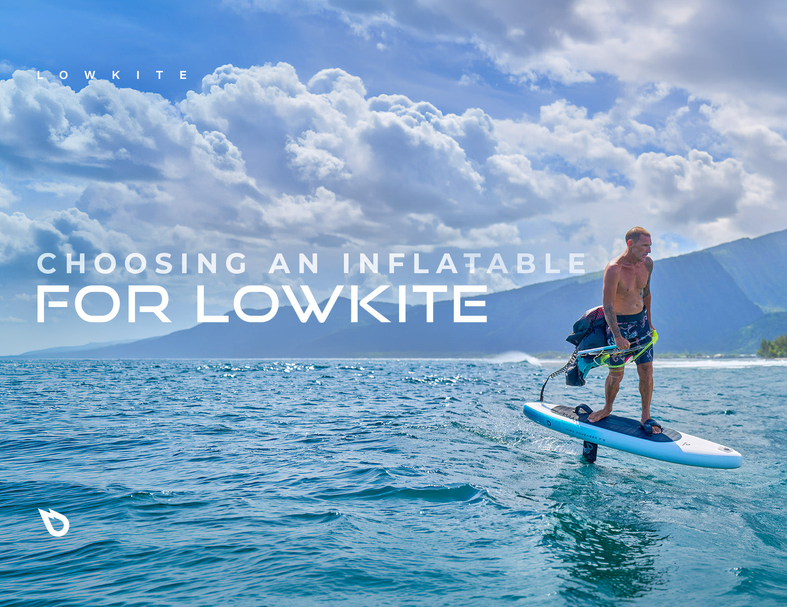 GEAR : QUELLE PLANCHE GONFLABLE CHOISIR POUR LE LOWKITE ?